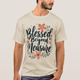 T-shirt Bénie au-delà de toute mesure - Art floral inspira