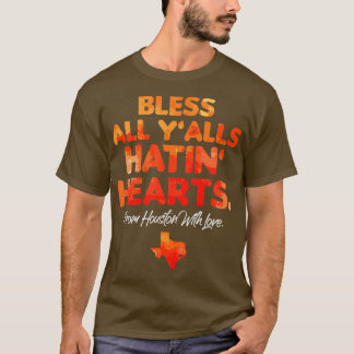 T-shirt Bénir Toutes Les Yalls Hatin Hearts Houston Avec A