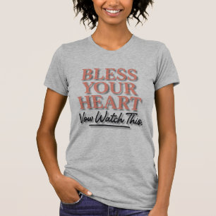 T-shirt Bénissez Votre Cœur — Maintenant Regardez Cette Vi