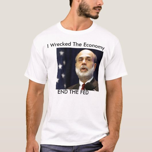 T-shirt Bernanke "J'ai ruiné l'économie" (Devant)