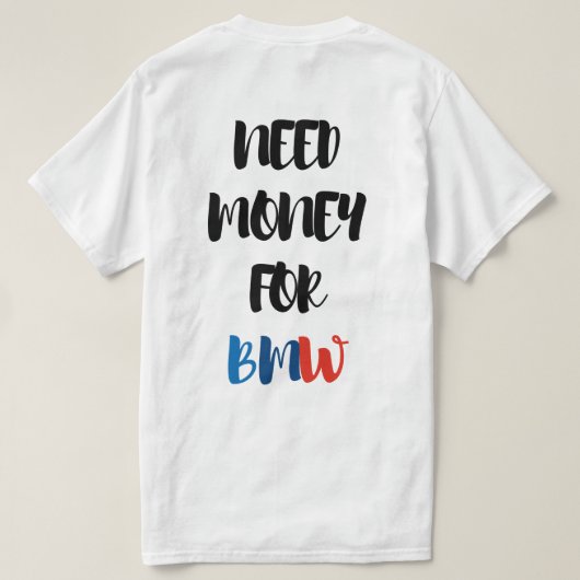 T-SHIRT BESOIN D'ARGENT POUR BMW (Design dos)