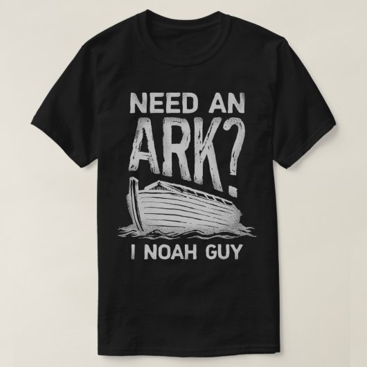 T-shirt Besoin d'Ark I Noah Guy T Christian Pun drôle Humo (Design devant)