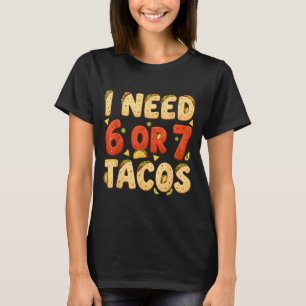 T-shirt Besoin de 6 7 tacos drôle six sept amateur de taco