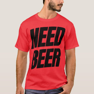 T-shirt Besoin De Bière Drôle NSFW Alcool Devis de consomm