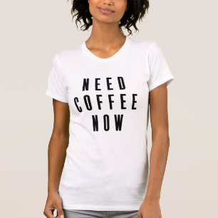 T-shirt Besoin de café maintenant