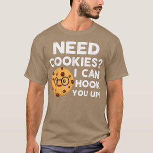 T-shirt Besoin De Cookies Je Peux Vous Accrocher Funny Bak