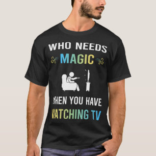 T-shirt Besoin de magie en regardant la télévision