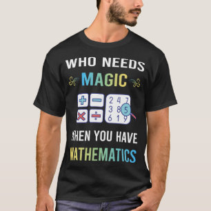T-shirt Besoin de mathématiques magiques Math Maths