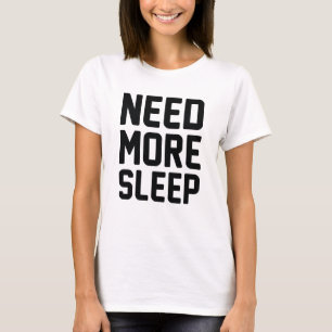 T-shirt Besoin de plus de sommeil