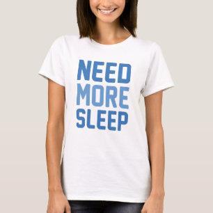 T-shirt Besoin de plus de sommeil