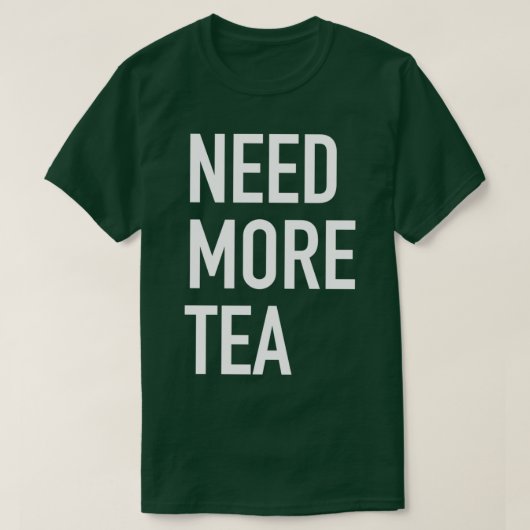 T-shirt Besoin de plus de thé (Design devant)