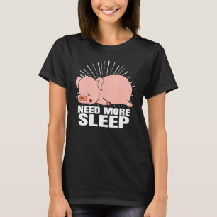 T-shirt Besoin de plus dormir Cochon couchage nuit Pyjama