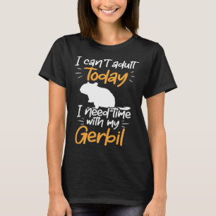 T-shirt Besoin de temps avec mon Gerbil Rodent Desert Rat