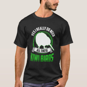 T-shirt Besoin de tous ces Kiwi Bird Nouvelle-Zélande Kiwi
