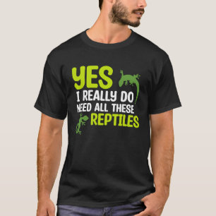 T-shirt Besoin de tous ces Reptiles Pet Reptile Propriétai
