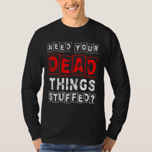 T-shirt Besoin de votre mort Taxidermie farcie Taxiderme