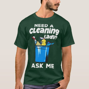T-shirt Besoin D'Un Entretien De La Femme De Nettoyage