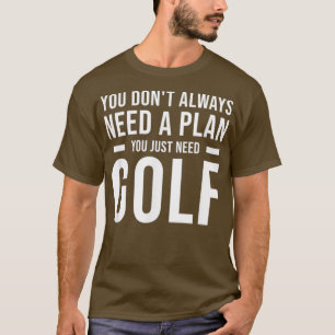 T-shirt Besoin d'un plan de golf pour les hommes Femmes En