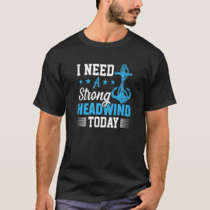 T-shirt Besoin d'un vent fort aujourd'hui plaisant voilier