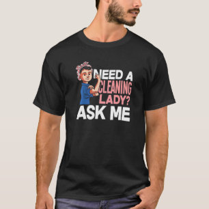 T-shirt Besoin D'Une Dame De Nettoyage Me Demander Entreti