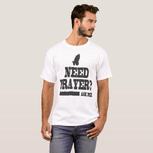 T-SHIRT BESOIN PRIÈRE ME DEMANDEZ