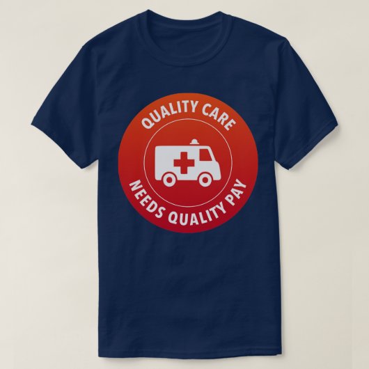 T-shirt Besoins en soins de qualité Soutien salarial de qu (Design devant)