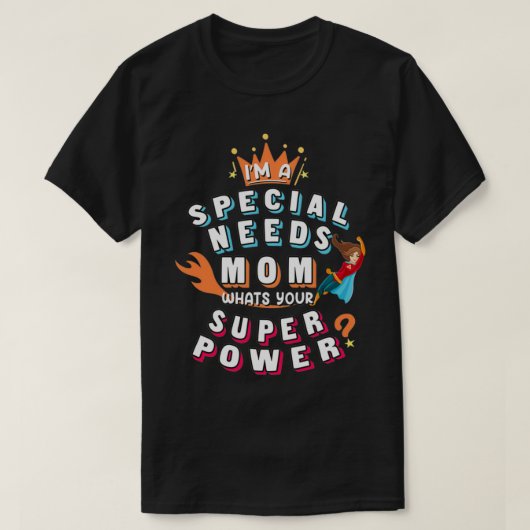T-shirt Besoins spéciaux Maman, What's Your Super Power Gi (Design devant)
