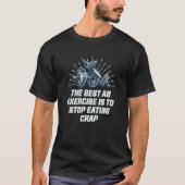 T-shirt Best Ab Exercise Stop Eating Crap Workout Sayings (Devant)
