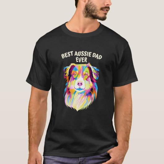 T-shirt Best Aussie Dad Ever Australian Shepherd Dog Dad (Devant)