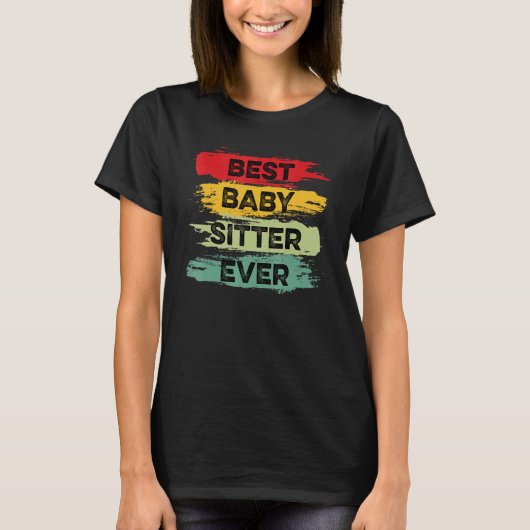 T-shirt Best Babysitter Ever Dedicated Worker (Devant)