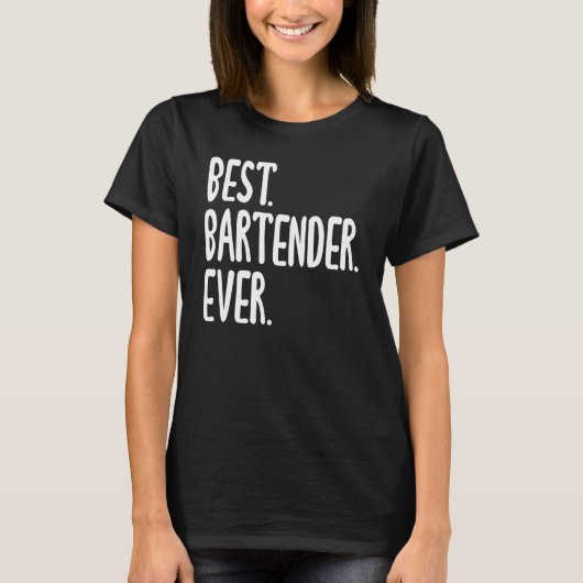 T-shirt Best Bartender Ever Hilarious Saying for Bartender (Devant)