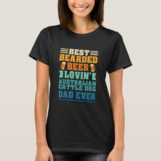 T-shirt Best Bearded Beer Lovin' Australian Cattle Dog Dad (Devant)