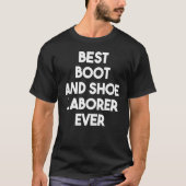 T-shirt Best Boot And Shoe Laborer Ever (Devant)