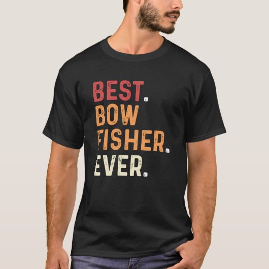 T-shirt Best Bowfisher Ever Fishing Fisherman Bowfishing (Devant)