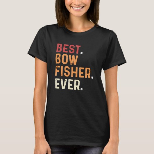 T-shirt Best Bowfisher Ever Fishing Fisherman Bowfishing (Devant)