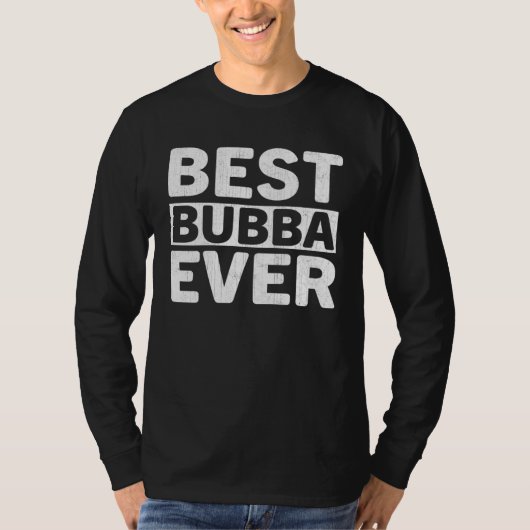 T-shirt Best Bubba Ever  Fathers Day Bubba (Devant)