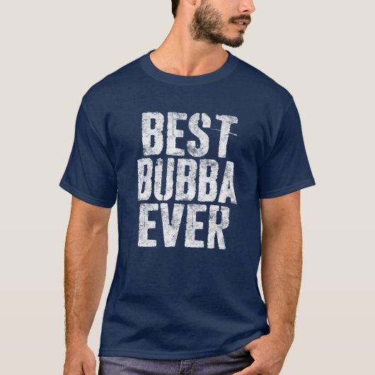 T-shirt Best Bubba Ever Fête des pères (Devant)