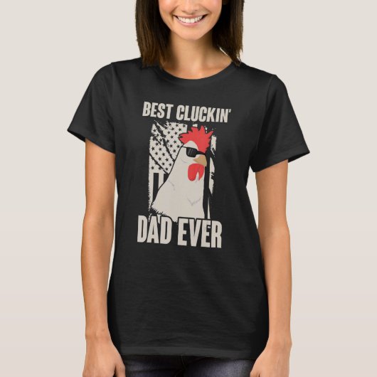 T-shirt Best Cluckin' Dad Ever Chicken American Flag (Devant)
