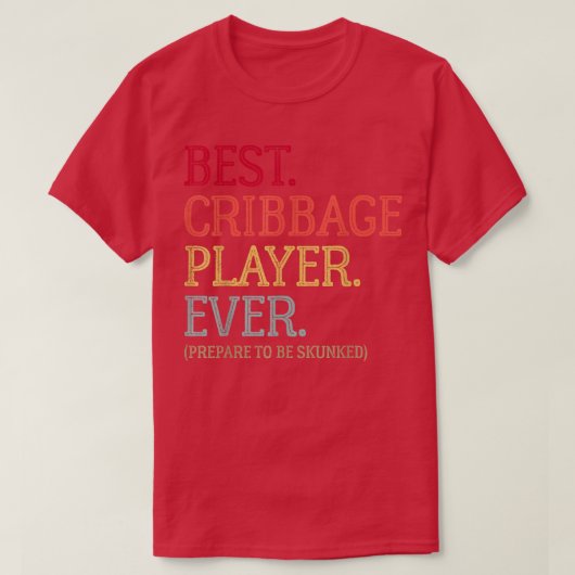 T-shirt Best Cribbage Player EverPrepare To Be Skunked Vin (Design devant)