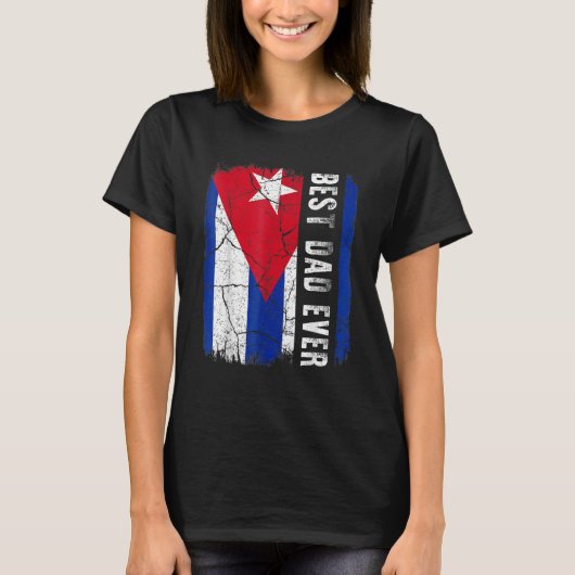 T-shirt Best Cuban Dad Ever Cuba Daddy Father's Day (Devant)