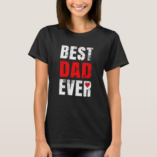 T-shirt Best Dad Ever Valentines Day Dad Father's Day (Devant)