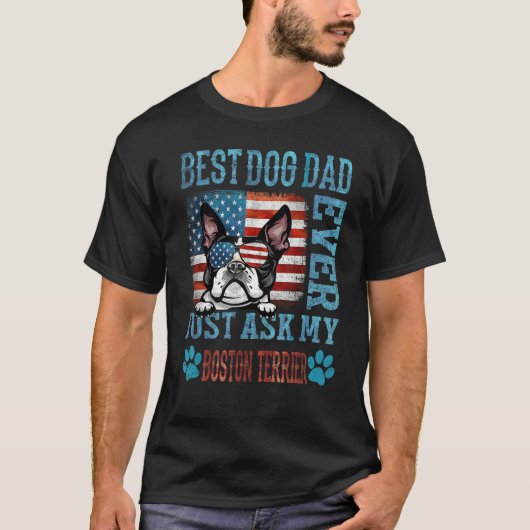 T-shirt Best Dog Dad Ever Just Ask My Boston Terrier Ameri (Devant)