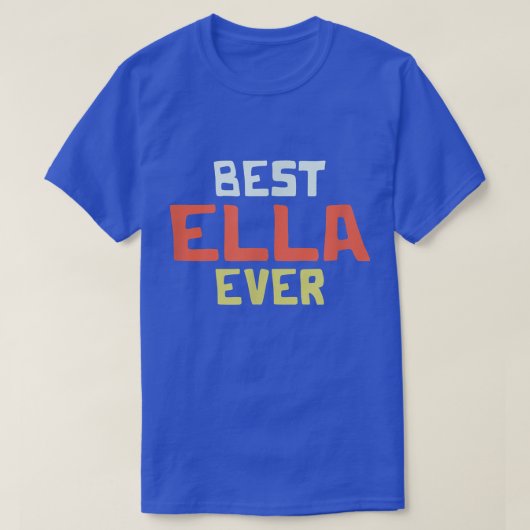 T-shirt Best Ella Ever Personalized Name Custom Nickname C (Design devant)