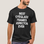 T-shirt Best Eyeglass Frames Inspector Ever (Devant)