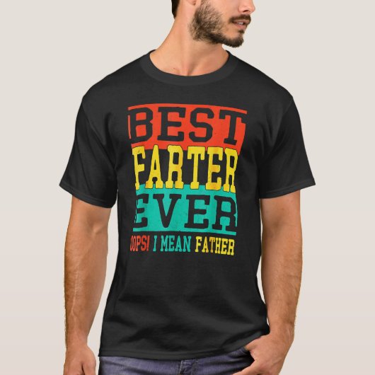 T-shirt Best Farter Ever Oops I Meant Father  Fathers Day  (Devant)