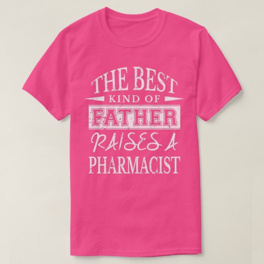 T-shirt Best Father Raises Pharmacist Dad Shirt (Design devant)