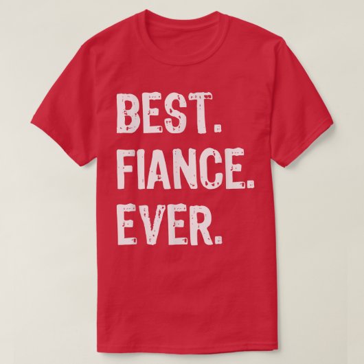 T-shirt Best Fiance Ever Funny Cool (Design devant)