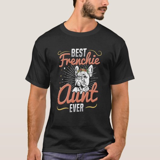 T-shirt Best Frenchie Aunt Ever Quote for a Frenchie Aunt (Devant)