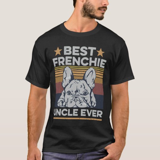 T-shirt Best Frenchie Uncle Ever For Your Frenchie Uncle (Devant)