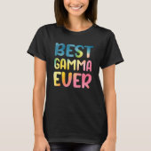 T-shirt Best Gamma Ever Mother's Day Gamma (Devant)
